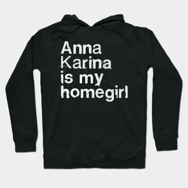 Anna Karina Is My Homegirl / French Film Geek Gift Hoodie by DankFutura